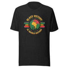 Load image into Gallery viewer, Black History is World History T-Shirt (Unisex)