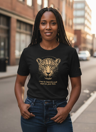The Leopards Ate Your Face (Unisex)