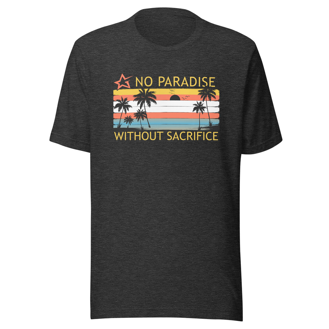 No Paradise Without Sacrifice T-Shirt (Unisex)