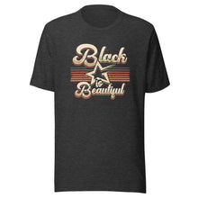 Load image into Gallery viewer, Black Is Beautiful T-Shirt (Unisex)