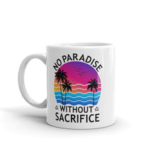 Load image into Gallery viewer, No Paradise Without Sacrifice Coffee Mug
