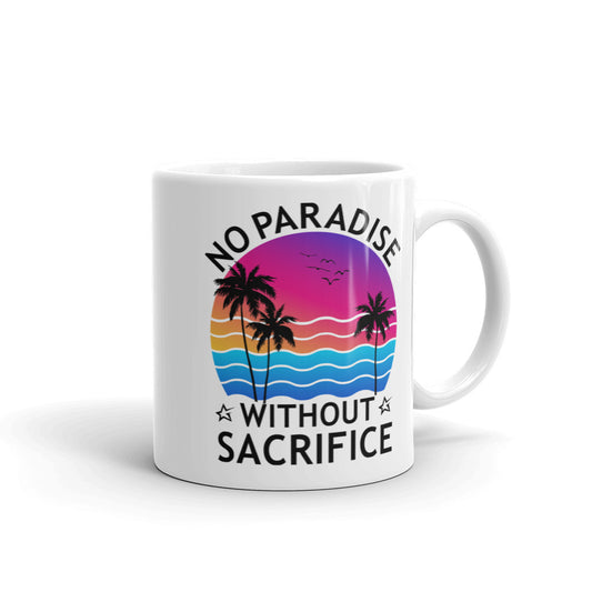 No Paradise Without Sacrifice Coffee Mug