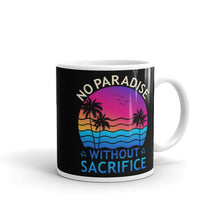 Load image into Gallery viewer, No Paradise Without Sacrifice v2 Coffee Mug